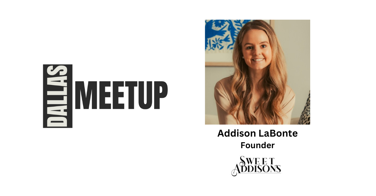 Addison LaBonte of Sweet Addison’s to be featured at DallasMeetup