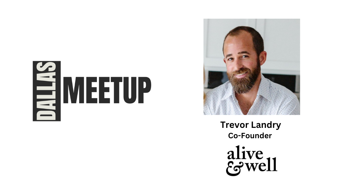 Trevor Landry of Alive &amp; Well Kombucha to be featured at DallasMeetup