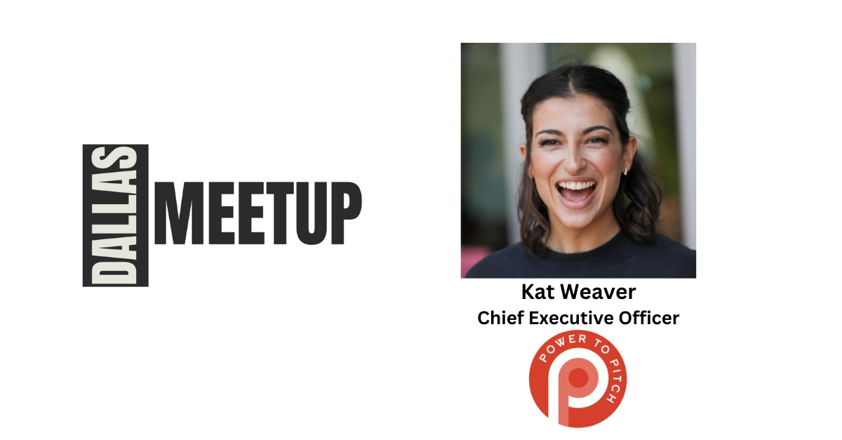 Kat Weaver of Power to Pitch to be featured at DallasMeetup