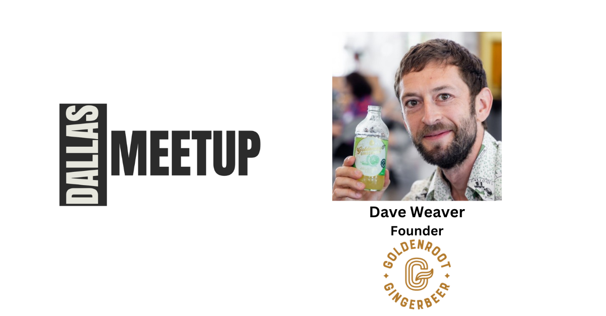 Dave Weaver of Goldenroot Gingerbeer to be featured at DallasMeetup