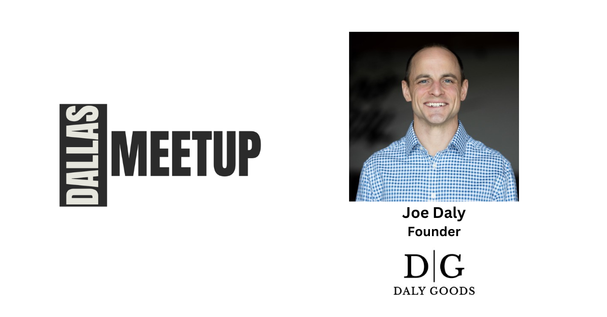 Joe Daly of Daly Goods to be featured at DallasMeetup