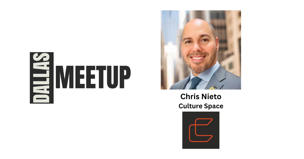 Chris Nieto of CultureSpace to be featured at DallasMeetup