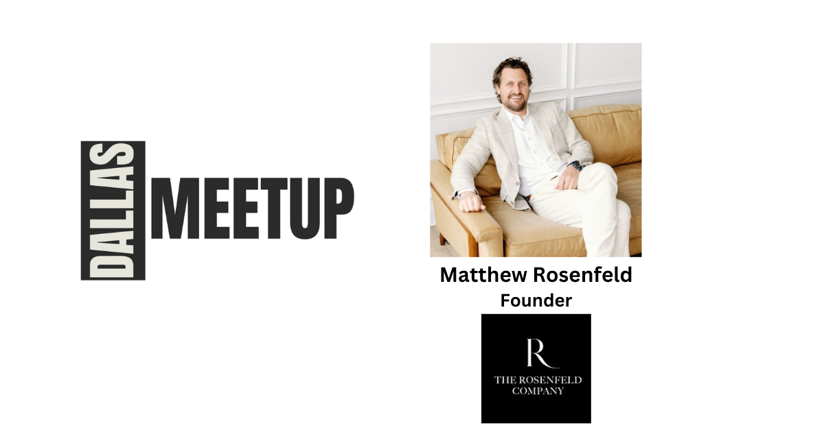 Matthew Rosenfeld of The Rosenfeld Company to be featured at DallasMeetup