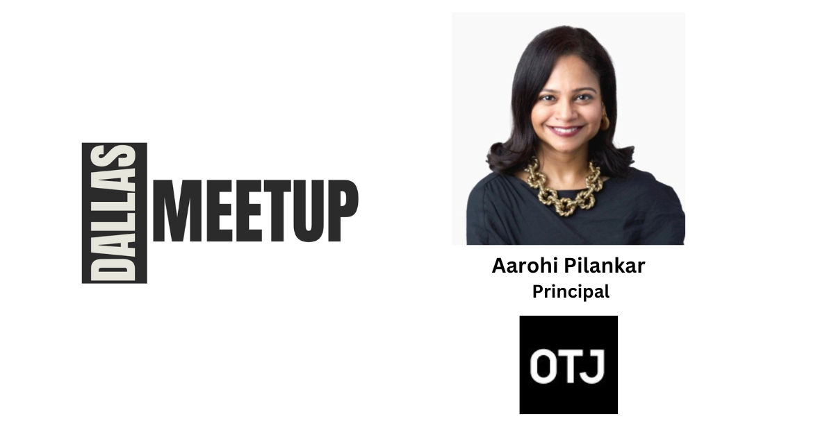 Aarohi Pilankar of OTJ Architects to be featured at DallasMeetup