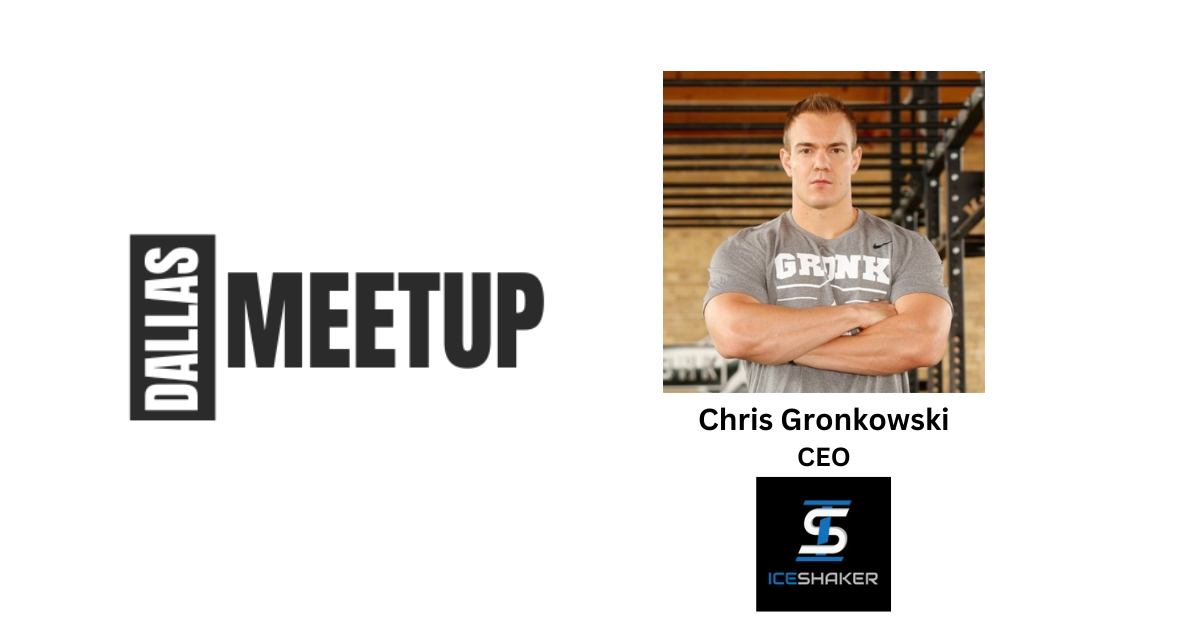 Chris Gronkowski of Ice Shaker™ to be featured at DallasMeetup