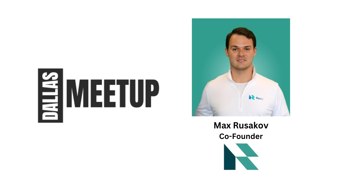 Max Rusakov of RevU to be featured at DallasMeetup