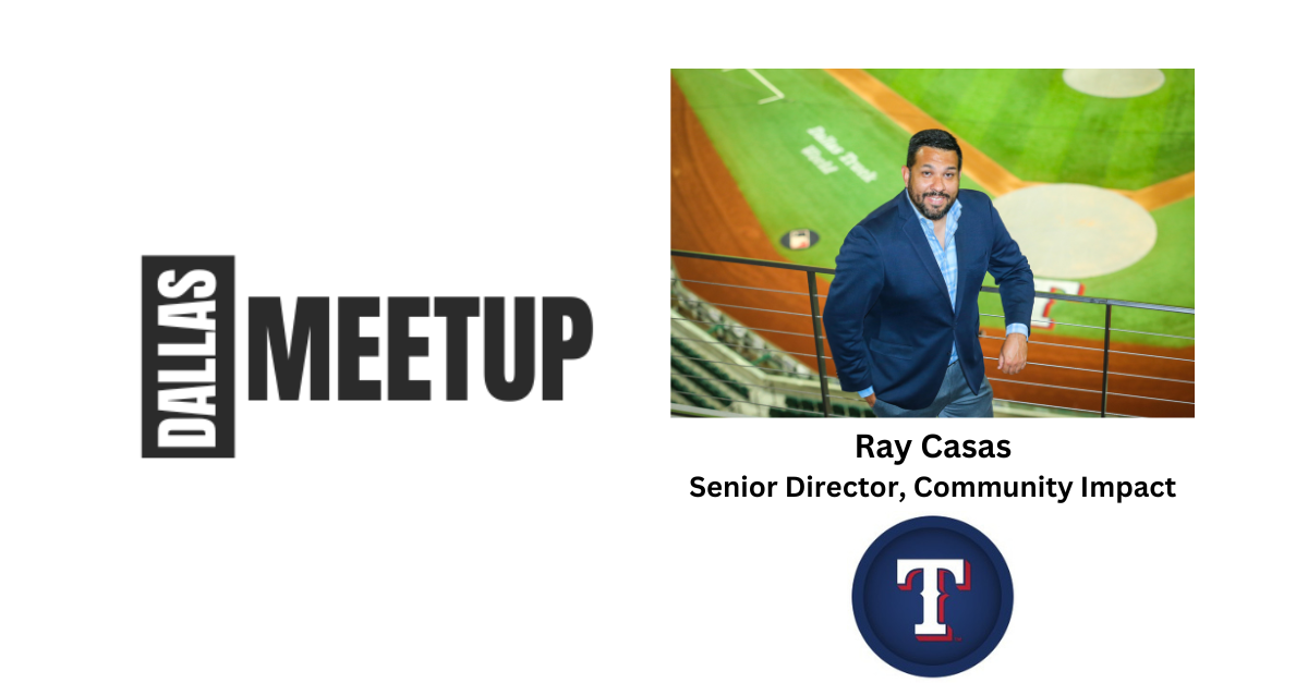 Ray Casas of Texas Rangers Baseball Club to be featured at DallasMeetup