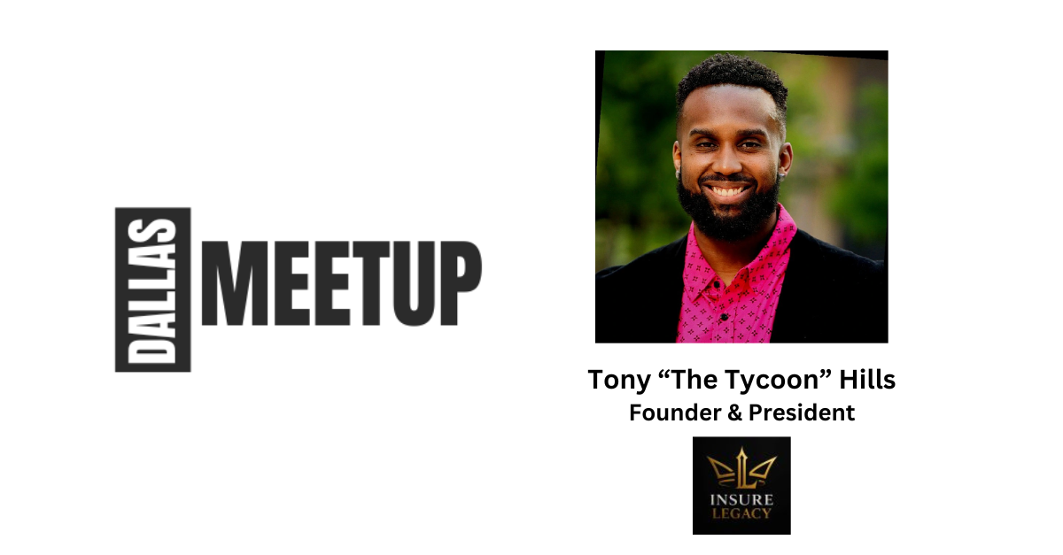 Tony “The Tycoon” Hills of Insure Legacy to be featured at DallasMeetup