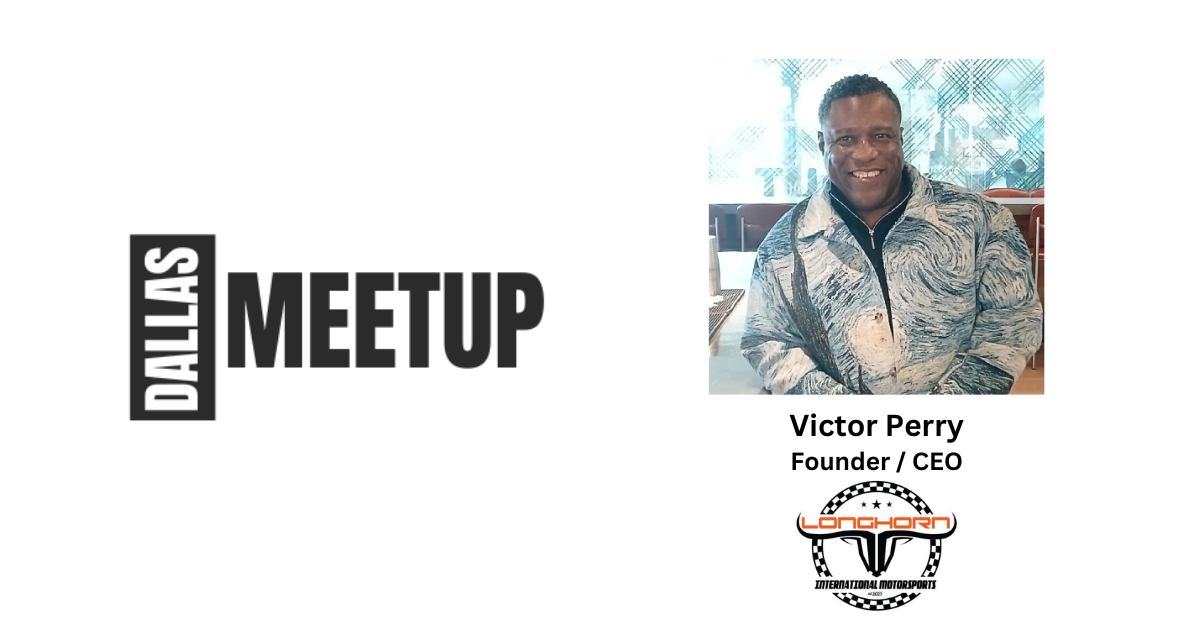 Victor Perry of Longhorn International Motorsports Corporation to be featured at DallasMeetup
