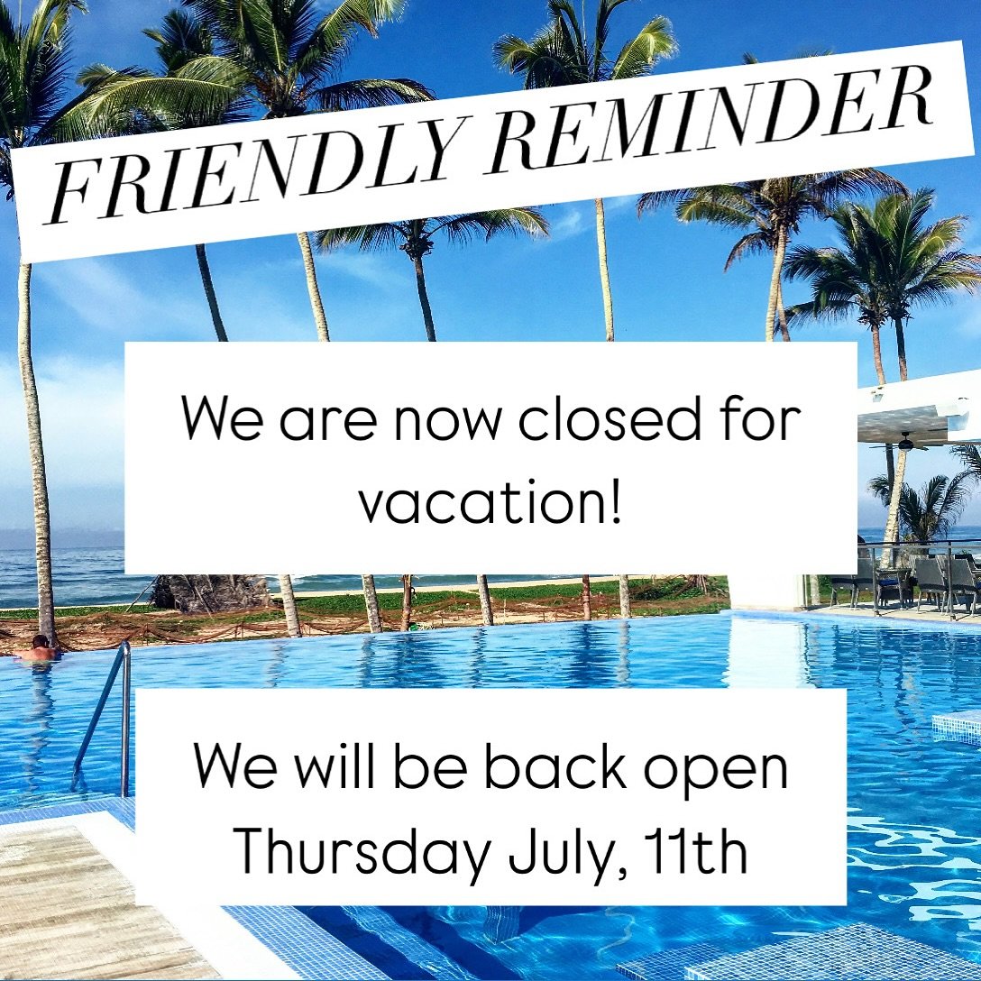 !!CLOSED FOR FAMILY VACATION!!
See you back Thursday, July 11th.