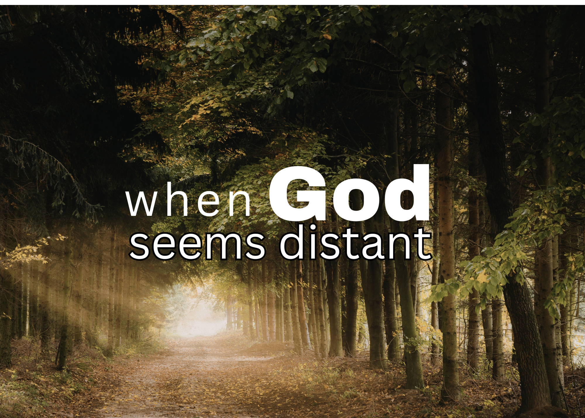 Does God feel distant?
