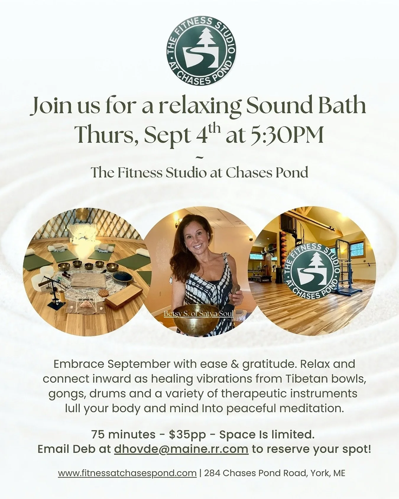 Please join us Thursday, September 4th at 5:30 for a 75 minute Sound Bath with Satya Soul at The Fitness Studio at Chases Pond. Relax and renew as grounding vibrations from Tibetan bowls, gongs, drums and a variety of healing instruments lull your bo