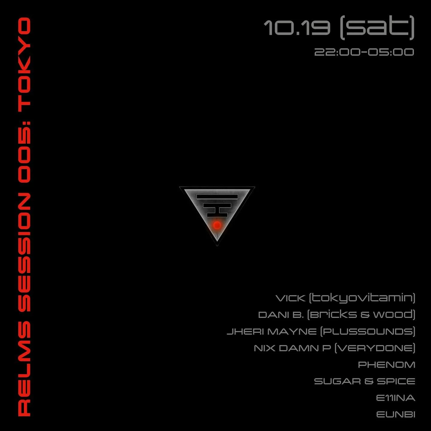 RELMS SESSION 005: TOKYO ▼

2024.10.19 (sat)
22:00 - 05:00
&yen;2000
Balie Funk/Techno/House/Rap

Lineup :
VICK (tokyovitamin) @vick.okada
DANI B. (Bricks &amp; Wood) @w.danib
JHERI MAYNE (PLUSSOUNDS) @jherimayne
NIX DAMN P (VERYDONE) @nixdamnp
PHENO