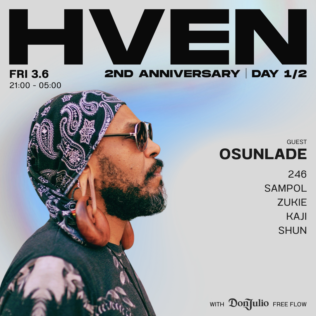HVEN 2ND ANNIVERSARY DAY 1: OSUNLADE │ with Don Julio Tequila Free-Flow