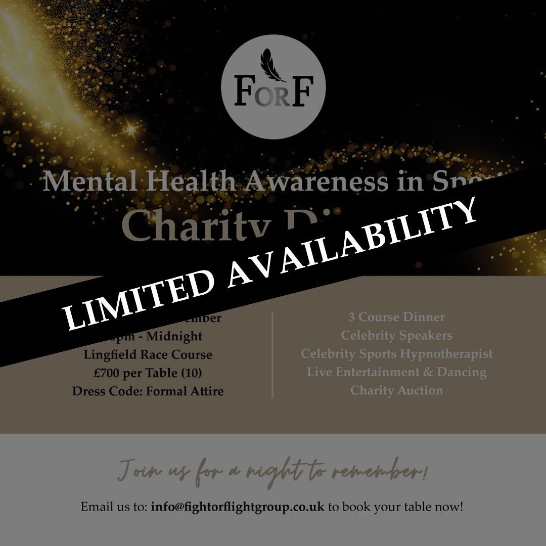 ✨ Limited Availability! ✨

Don&rsquo;t miss out on an unforgettable evening supporting Mental Health Awareness in Sport.

Join us for the Fight or Flight Charity Dinner at Lingfield Racecourse on 23rd November! Enjoy a 3-course meal, hear from celebr