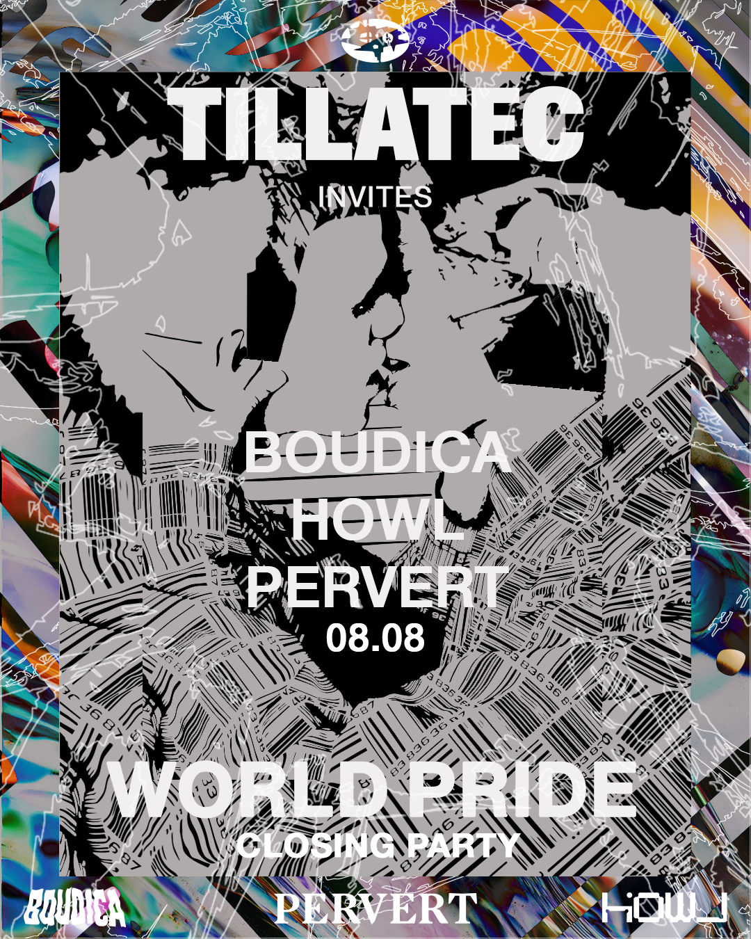 08.08 World Pride: TILLATEC invites BOUDICA, HOWL & PERVERT