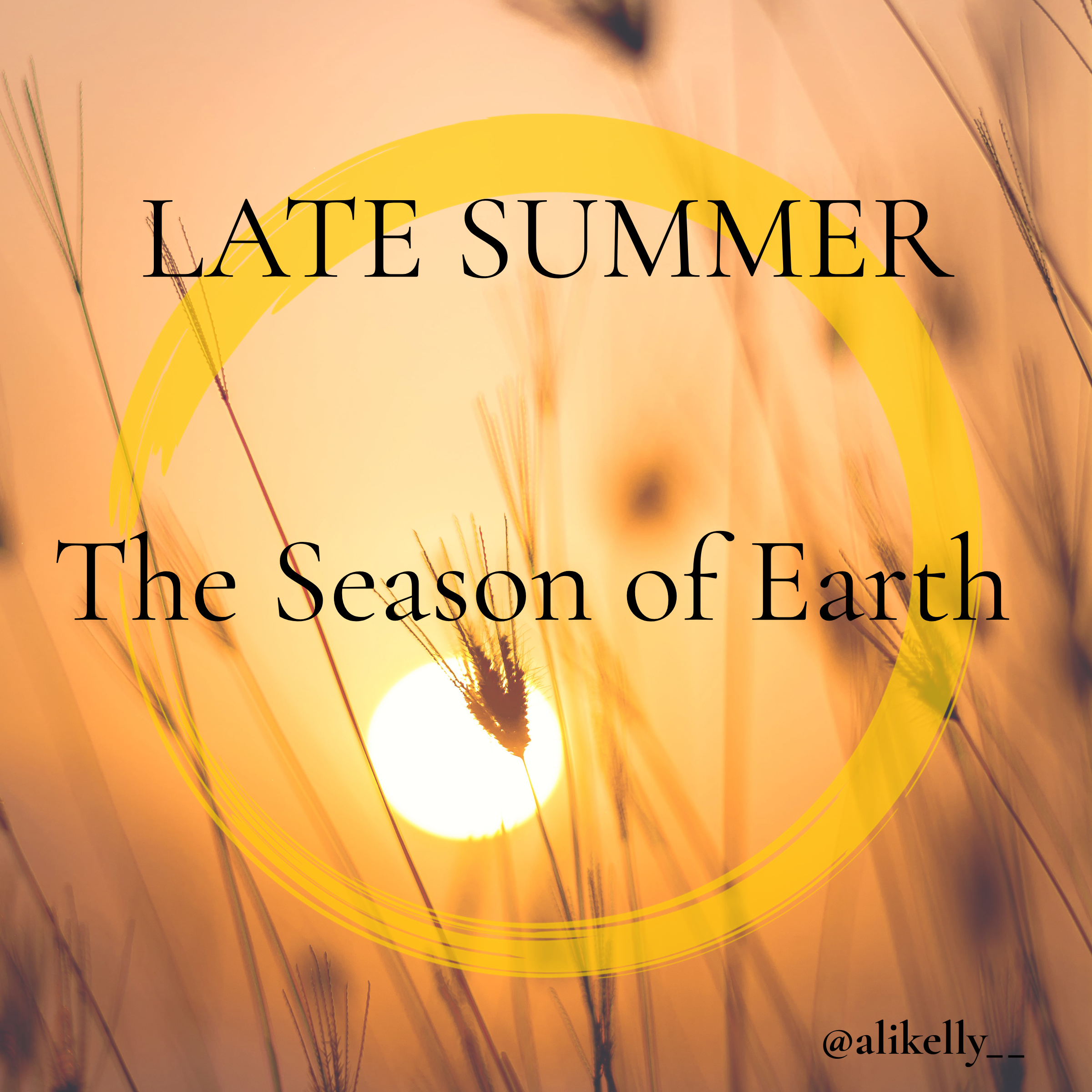 Late Summer the season of Earth 