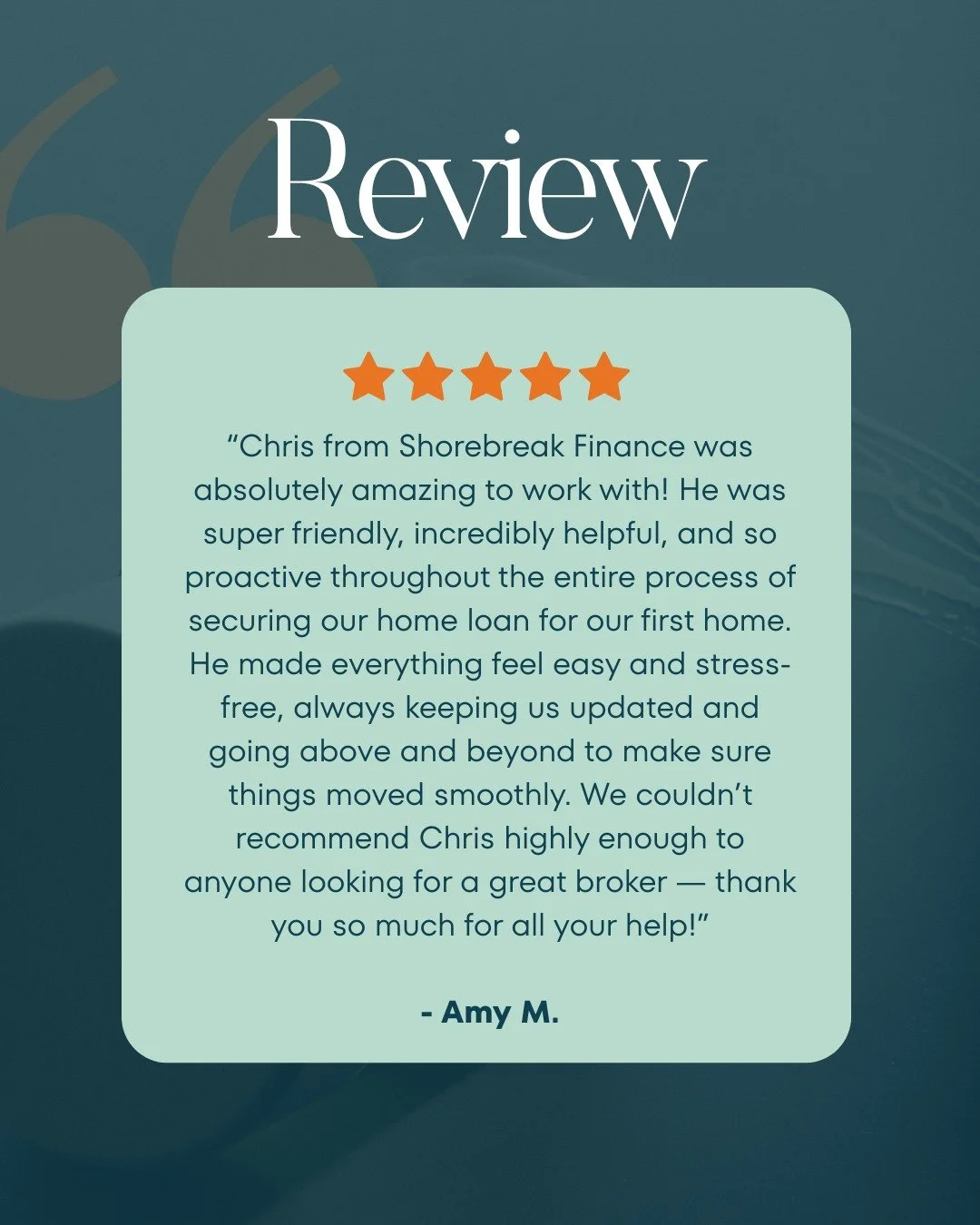 We love hearing feedback like this &mdash; and this one goes straight to Chris!

&ldquo;Chris from Shorebreak Finance was absolutely amazing to work with! He was super friendly, incredibly helpful, and so proactive throughout the entire process of se