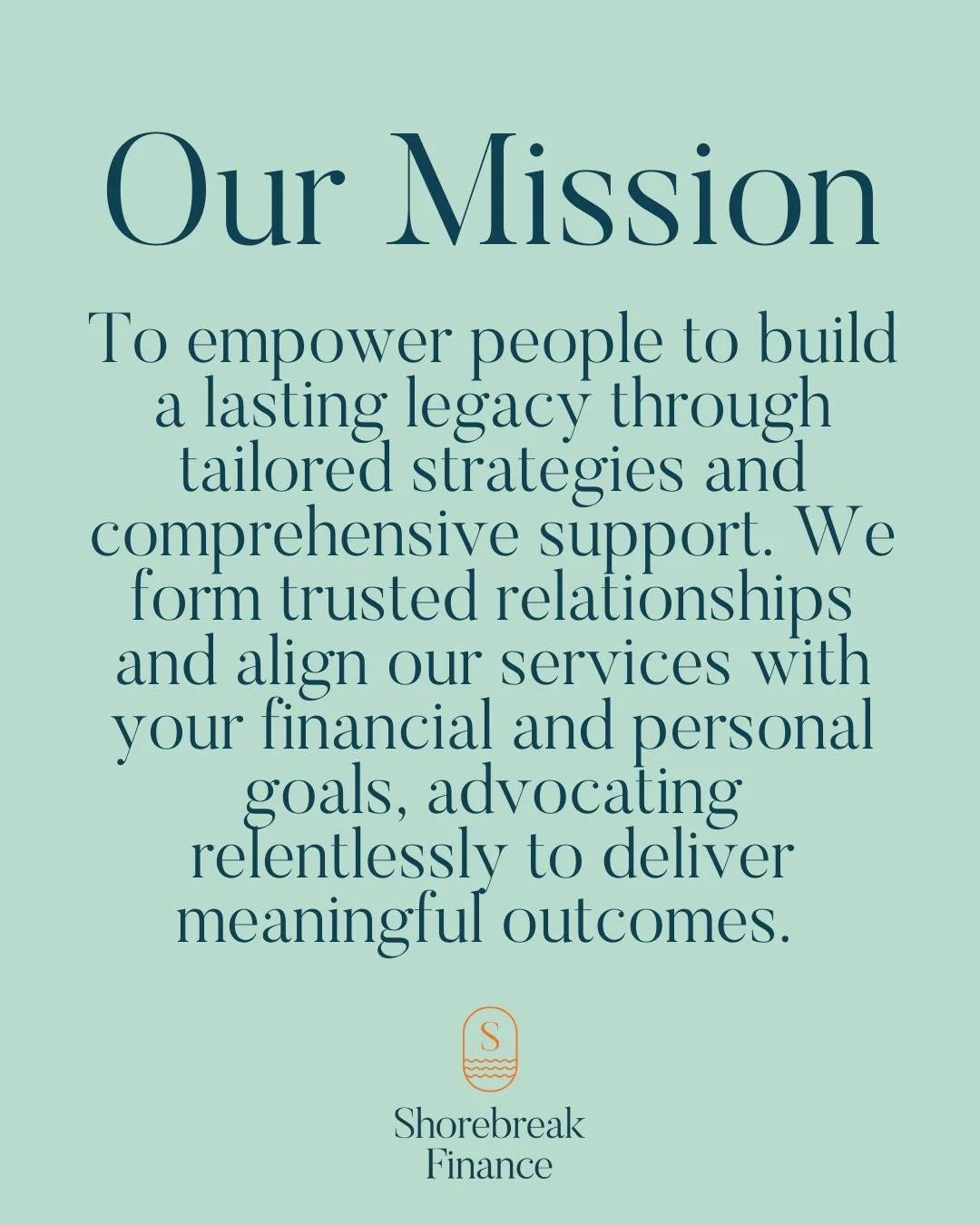 At Shorebreak Finance, everything we do is guided by a clear purpose:

Our Mission
To empower people to build a lasting legacy through tailored strategies and comprehensive support. We form trusted relationships and align our services with your finan