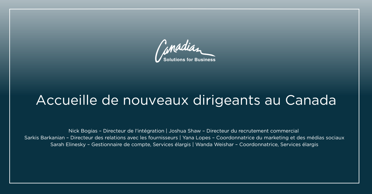 Canadian Solutions for Business accueille de nouveaux dirigeants au Canada