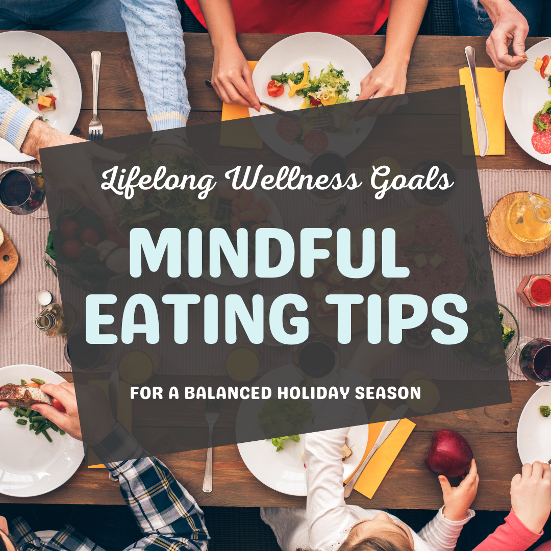 Mindful Eating Tips for a Balanced Holiday Season