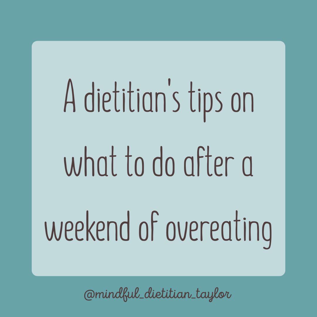 A Dietitian's Tips on what to do after a Weekend of Overeating