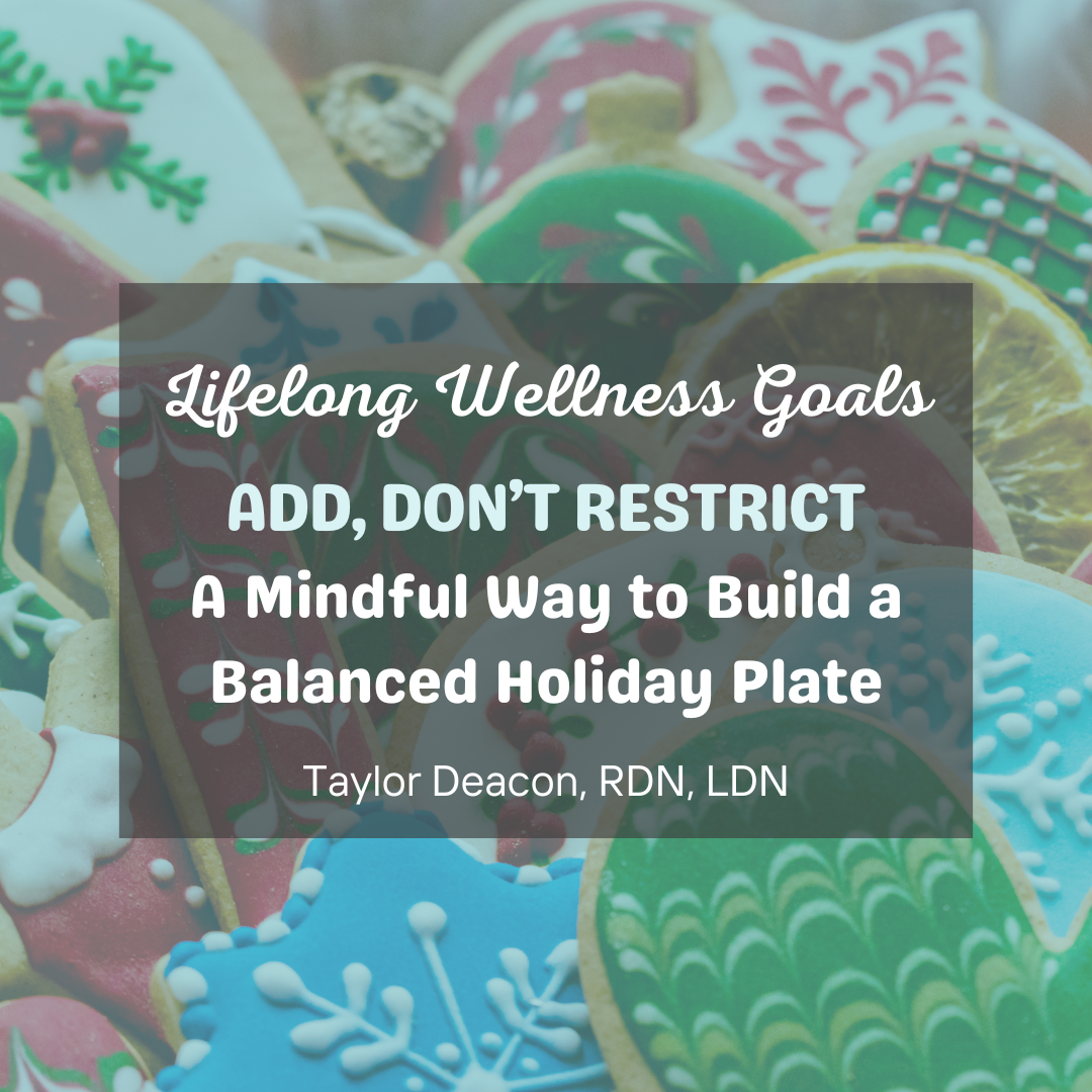 Add, Don’t Restrict: A Mindful Way to Build a Balanced Holiday Plate