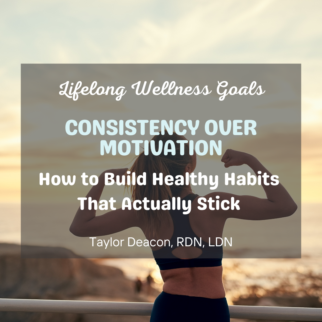 Consistency Over Motivation: How to Build Healthy Habits That Actually Stick