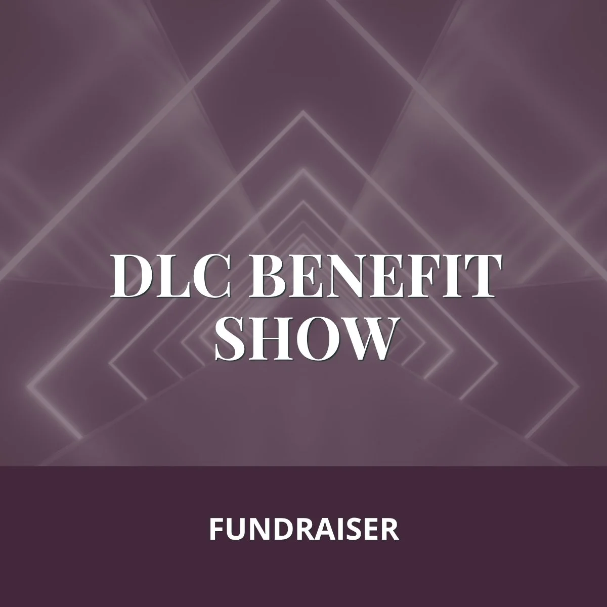 DLC Benefit Show/Fundraiser