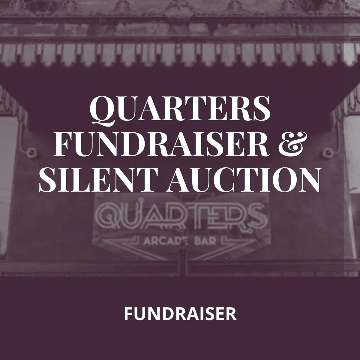 Quarters Fundraiser & Silent Auction