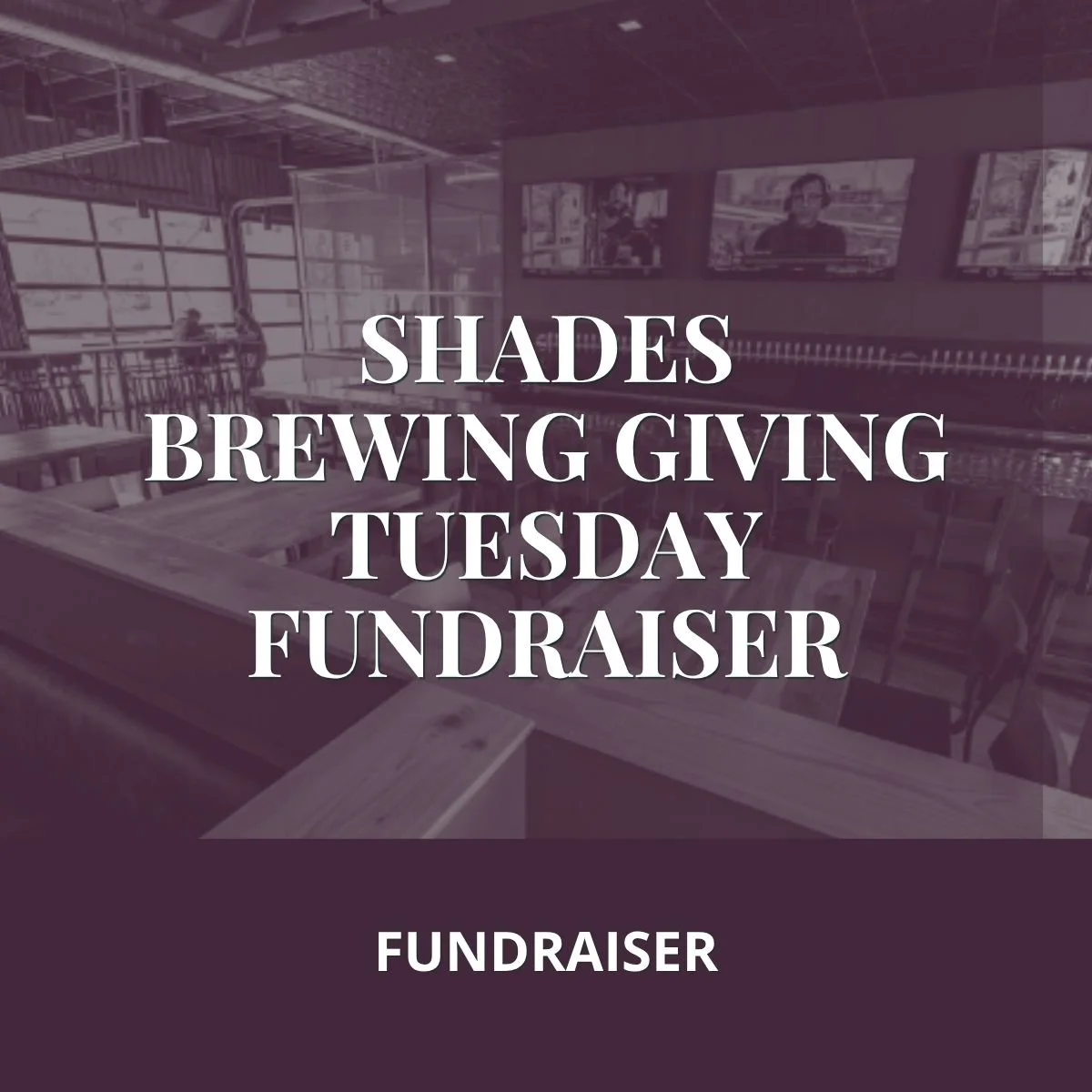 Shades Brewing Giving Tuesday Fundraiser
