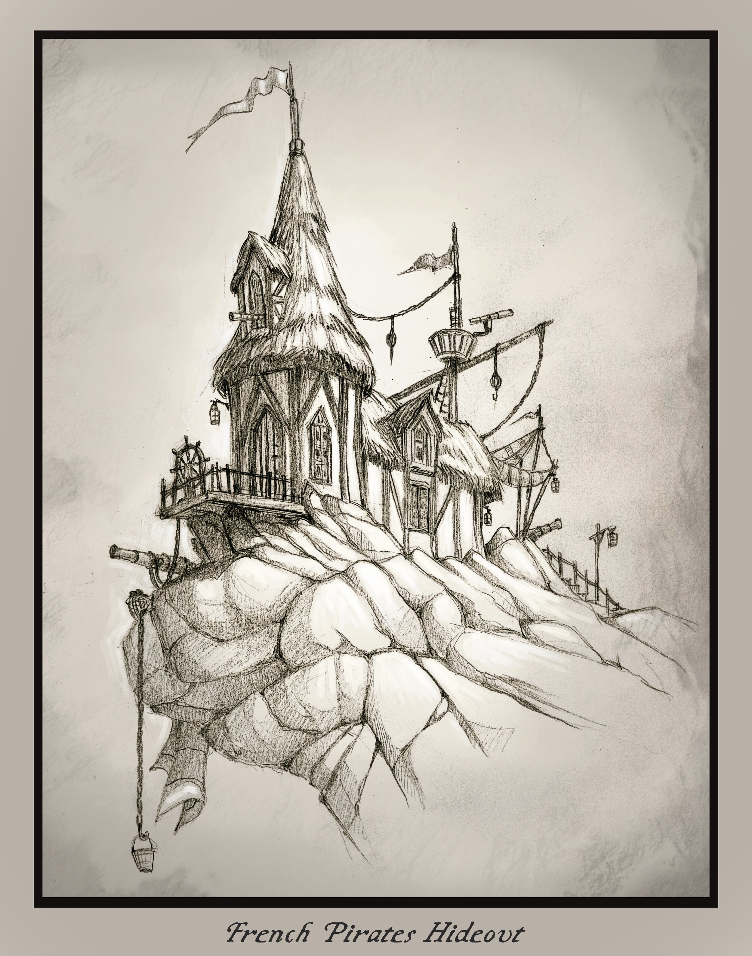 A detailed pencil sketch of a whimsical, pirate-themed house on a rocky outcrop, named 'French Pirates Hideout'. The house features tall, pointed, thatched roofs, multiple turrets, and various nautical flags. Small lanterns hang from the structure, and there are railings, a lookout platform, and rigging with pulleys and hooks. The scene is surrounded by a border with the caption 'French Pirates Hideout' at the bottom.