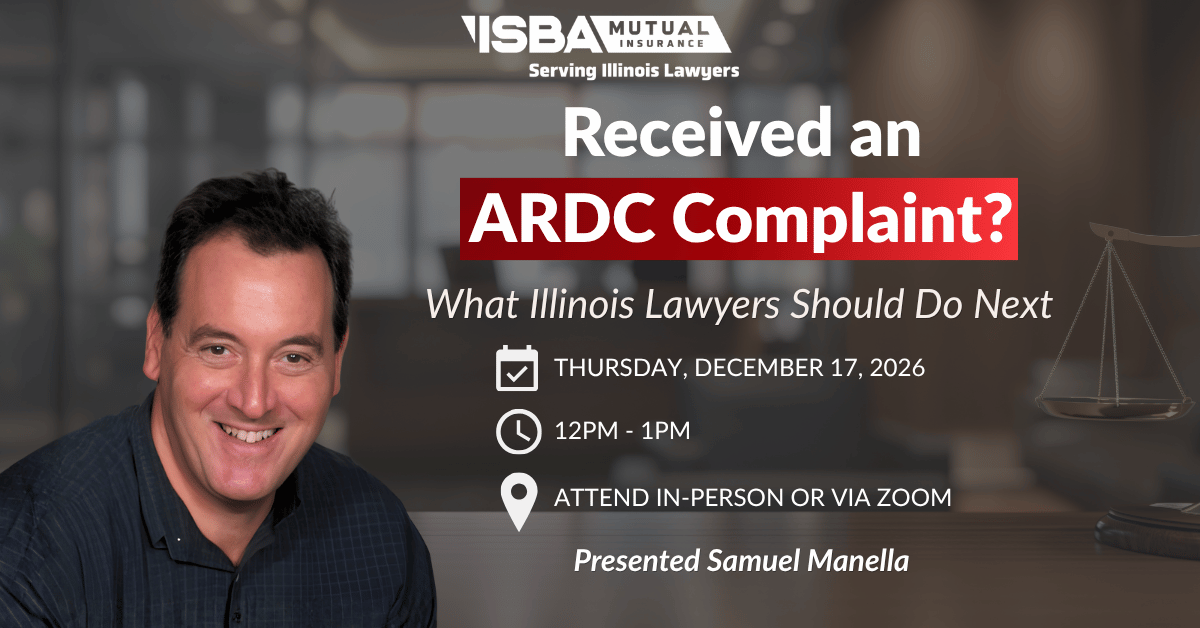 Received an ARDC Complaint? What Illinois Lawyers Should Do Next isba mutual insurance company