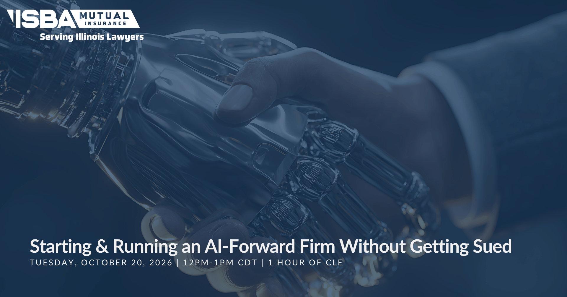 Starting & Running an AI-Forward Firm Without Getting Sued | Tuesday, October 20, 2026 isba mutual insurance company cle program