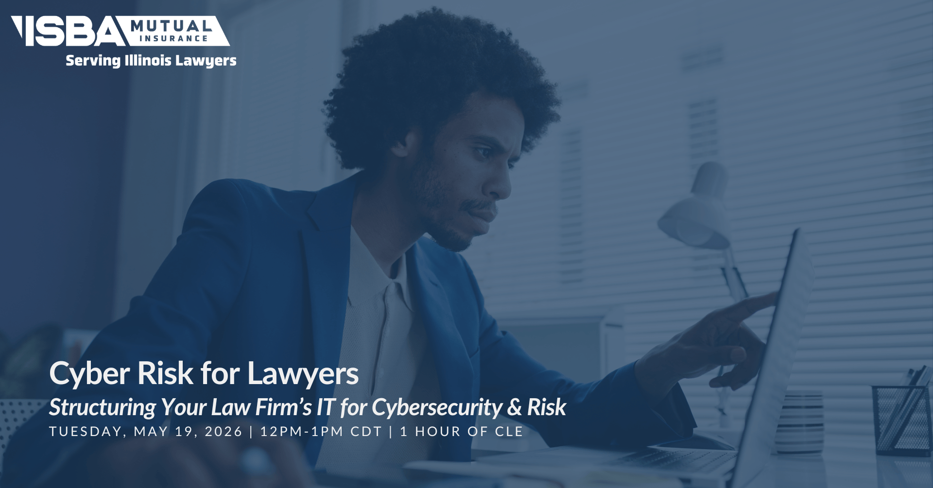 Cyber Risk for Lawyers: Structuring Your Law Firm’s IT for Cybersecurity & Risk isba mutual insurance company tuesday may 19 2026