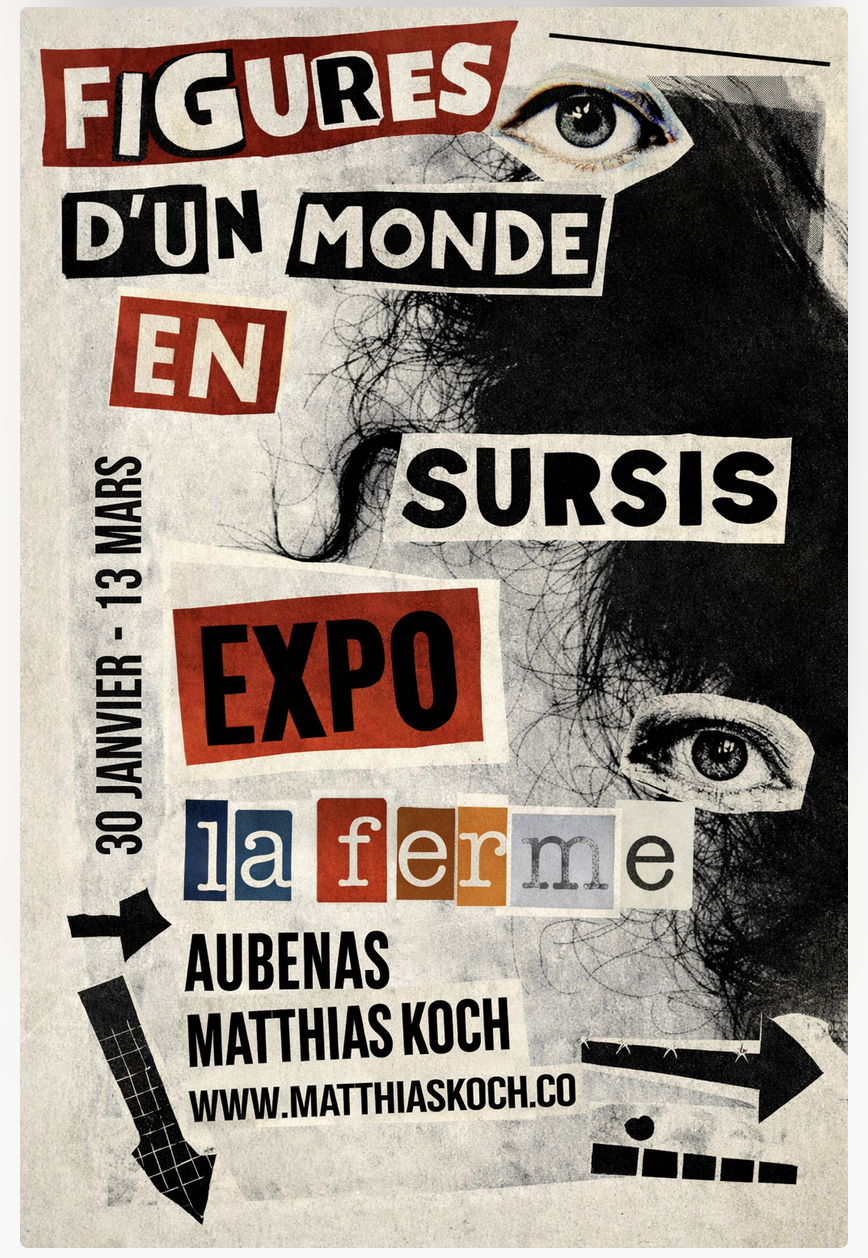 Poster advertising an art exhibition titled 'Figures d'un Monde en Sursis' happening from January 30 to March 13 at La Ferme in Aubenas, created by Matthias Koch. The poster features cut-out style text and images of human eyes, with graphic arrow designs.