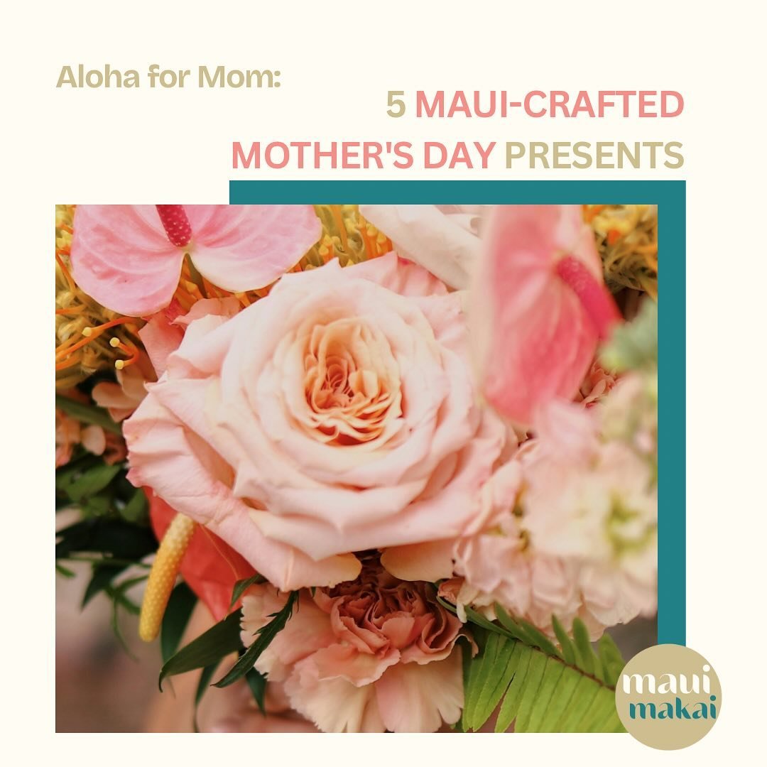 Mother&rsquo;s day is right around the corner! Here&rsquo;s some of our favorite local Maui-Crafted presents to show your love for mom. 💝💐
