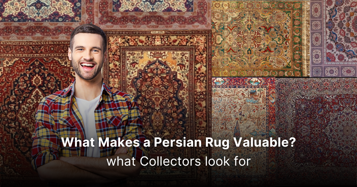What Makes a Persian Rug Valuable? What Collectors Look For