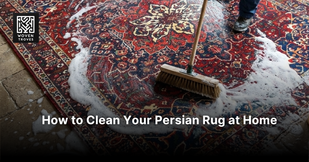 How to Clean Your Persian Rug at Home