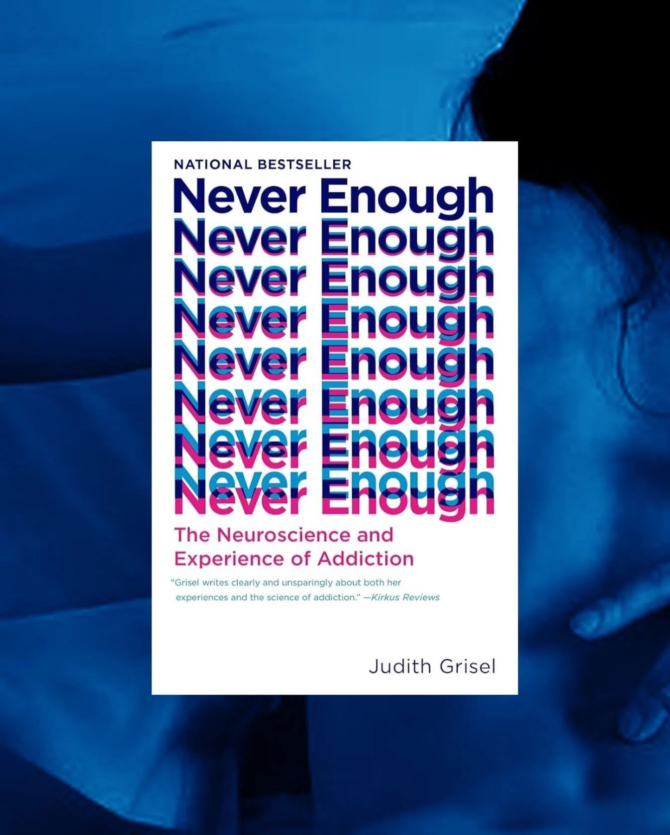 Never Enough by Judith Grisel was instrumental in my decision to stay sober after one year of abstinence from drugs and alcohol. Now, I live in full recovery and help others do the same. Her personal testimony and commitment to the neurological proce