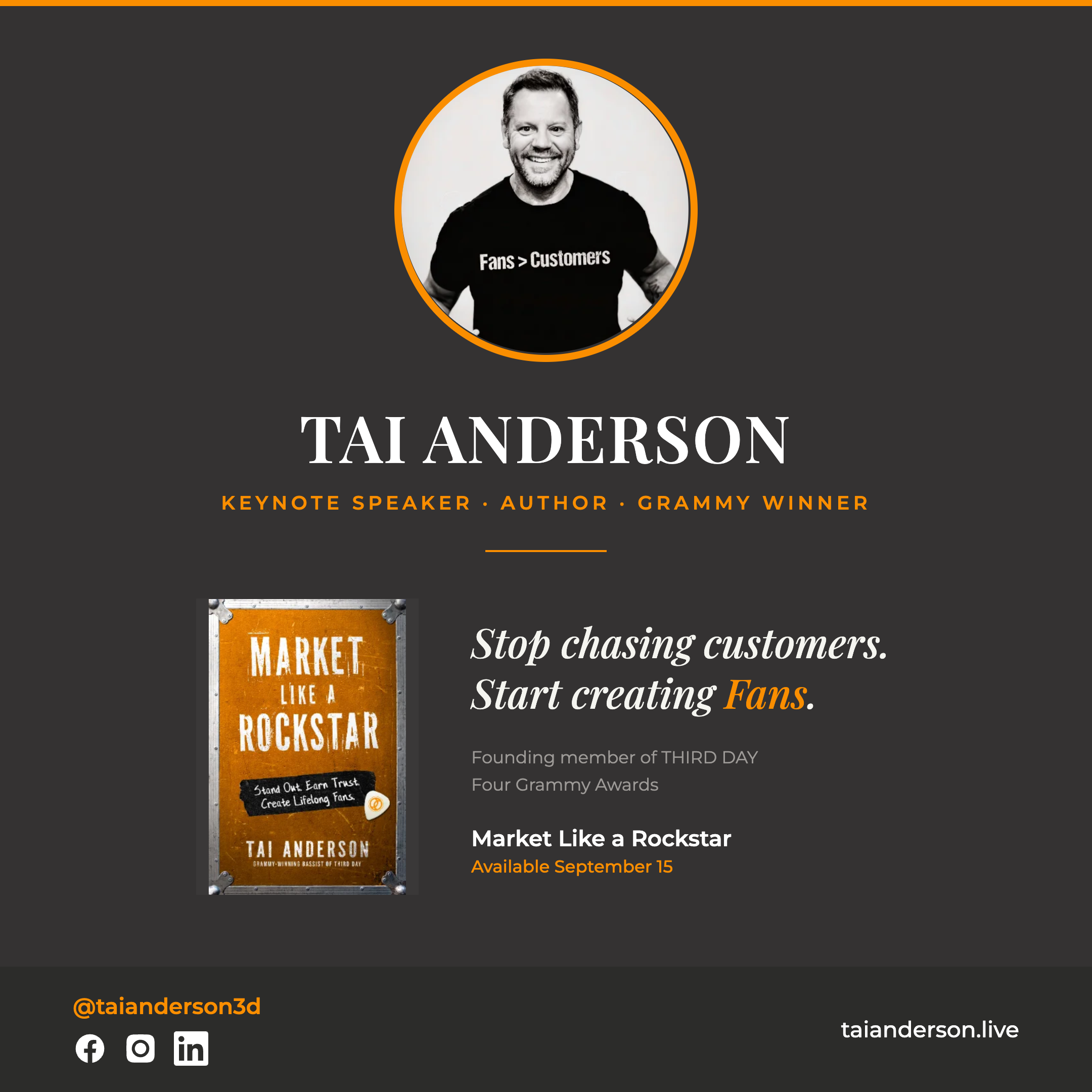 A promotional image featuring a man smiling, wearing a black T-shirt with the words "Fans > Customers." The background is gray with an orange border around the man's photo. Below is the name "Tai Anderson," described as a keynote speaker, author, and Grammy winner, along with a quote about stopping chasing customers and starting to create fans. The image also includes social media icons and a website URL.