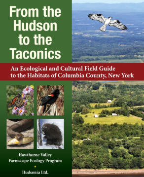From the Hudson to the Taconics : An Ecological and Cultural Field Guide to the Habitats of Columbia County, New York