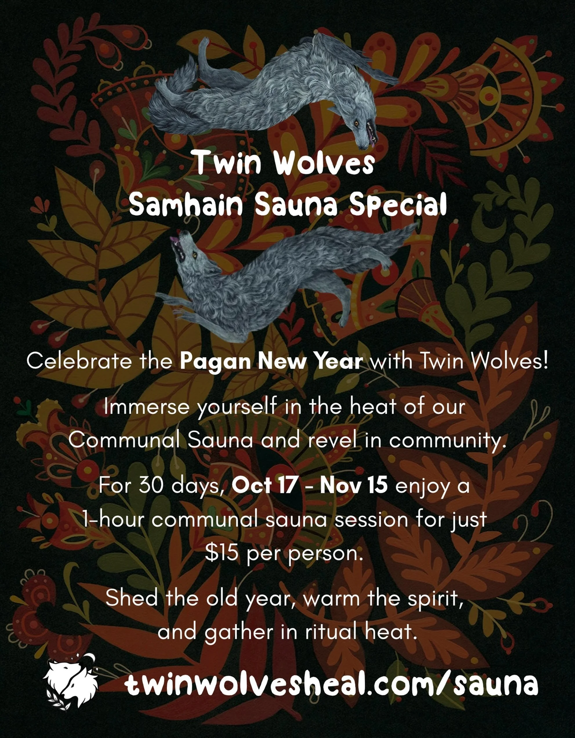 To celebrate Samhain this year, the Pagan New Year, we&rsquo;re offering 1-hr communal sauna sessions for just $15 per person! The special lasts for 30 days, Oct 17 - Nov 15, two weeks on either side of Samhain! You can book your space now, before it
