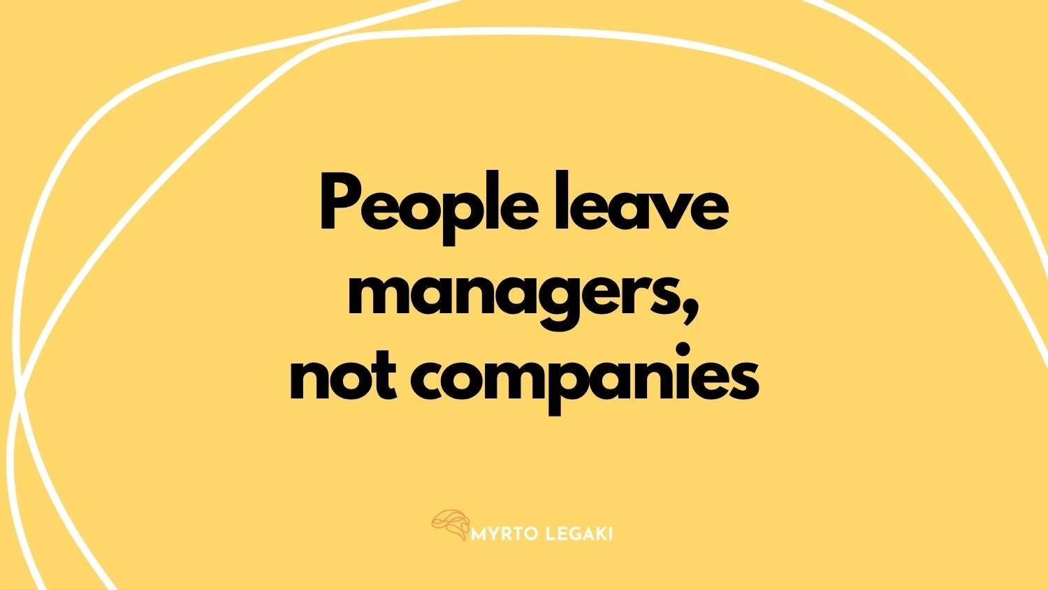 Myrto Legaki cover in yellow reading People leave managers, not companies