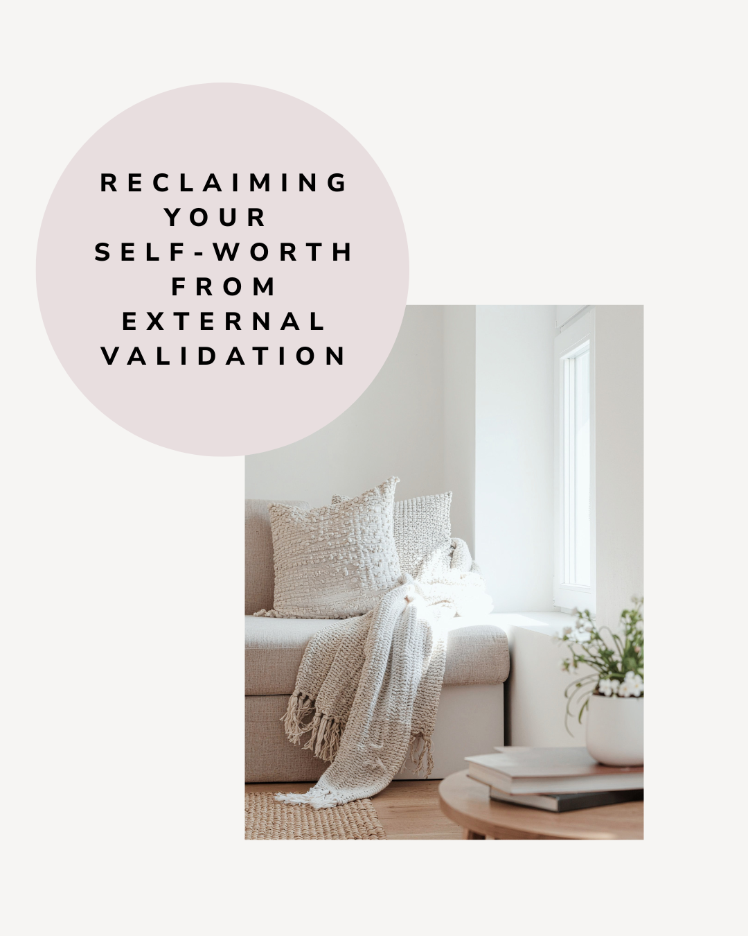A soft, neutral-toned living room with a couch, throw blanket and natural light, representing calm reflection and reclaiming self-worth from external validation.