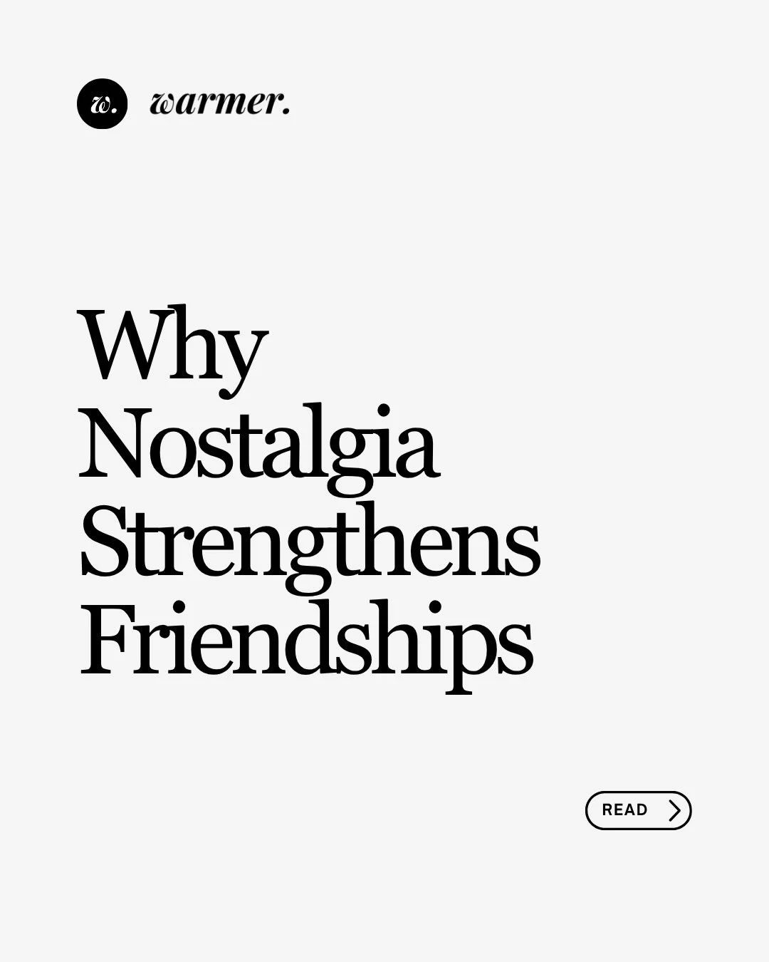 Nostalgia isn&rsquo;t just looking back&mdash;it&rsquo;s what keeps friendships strong.
Shared memories remind you who you are together, deepen emotional bonds, and make it easier to reconnect, even after time apart.

That&rsquo;s why we&rsquo;re bui