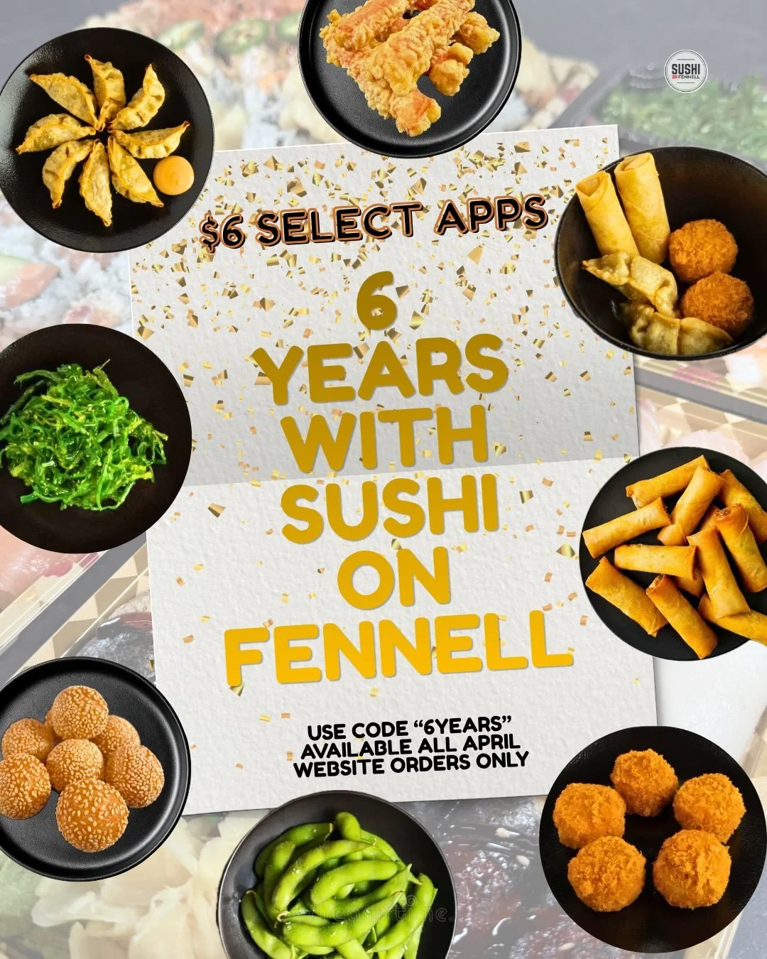 6 YEARS WITH SUSHI ON FENNELL 🎉

starting a day early&hellip; 😉

Celebrate with us all april long &mdash;
$6 select apps

Valid at all locations on website orders. No minimum purchase. Cannot be combined with other promos.