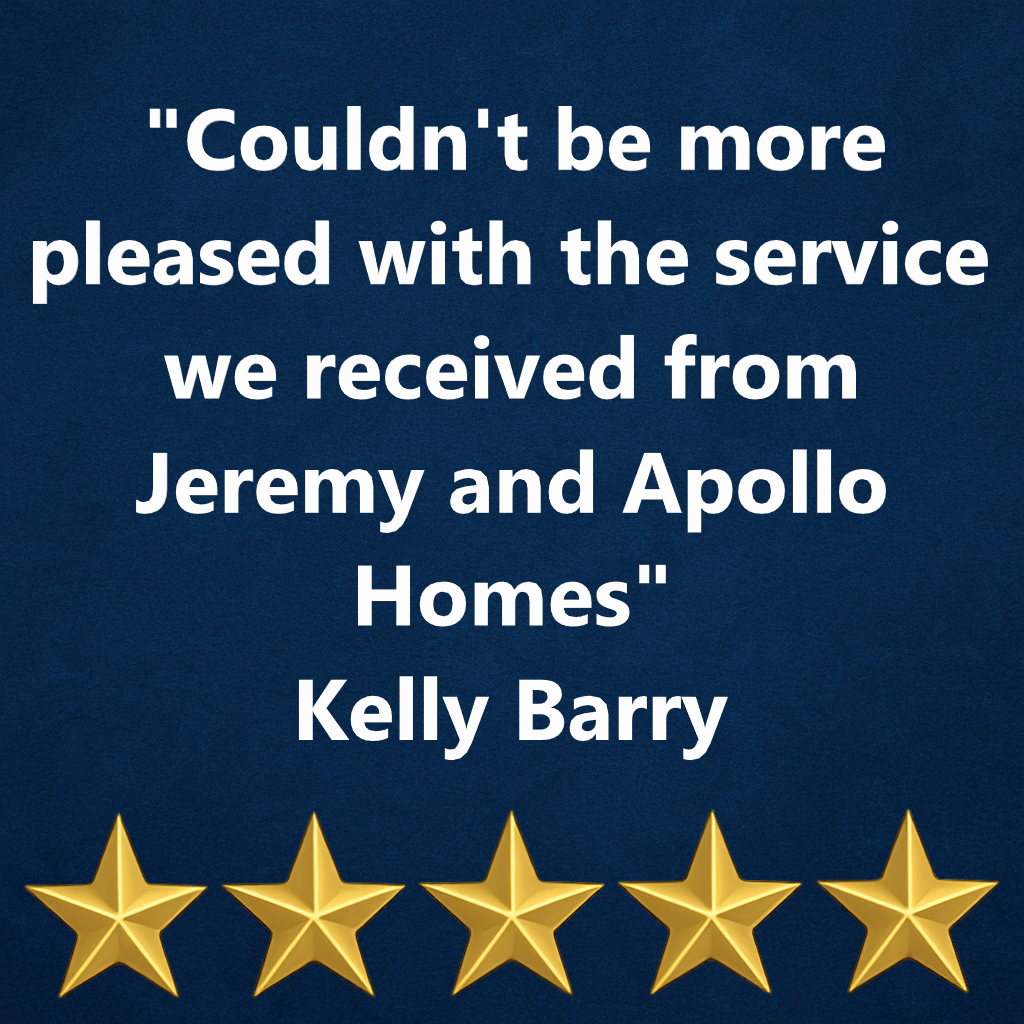 A quote in white text on a dark blue background reads: "Couldn't be more pleased with the service we received from Jeremy and Apollo Homes" Kelly Barry. There are five gold stars at the bottom of the image.