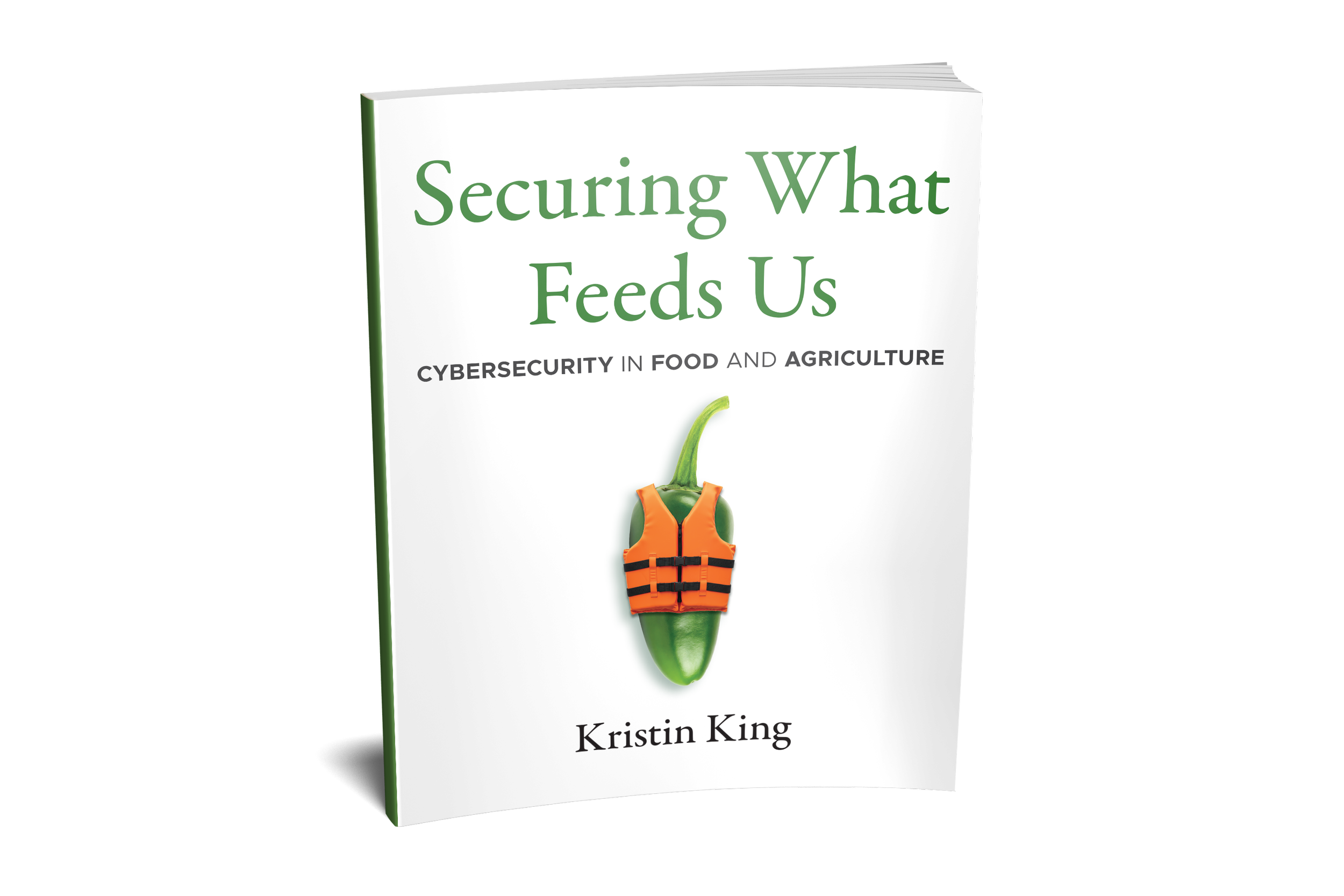 Book titled 'Securing What Feeds Us: Cybersecurity in Food and Agriculture' by Kristin King featuring a jalapeño pepper with an orange life jacket on it.