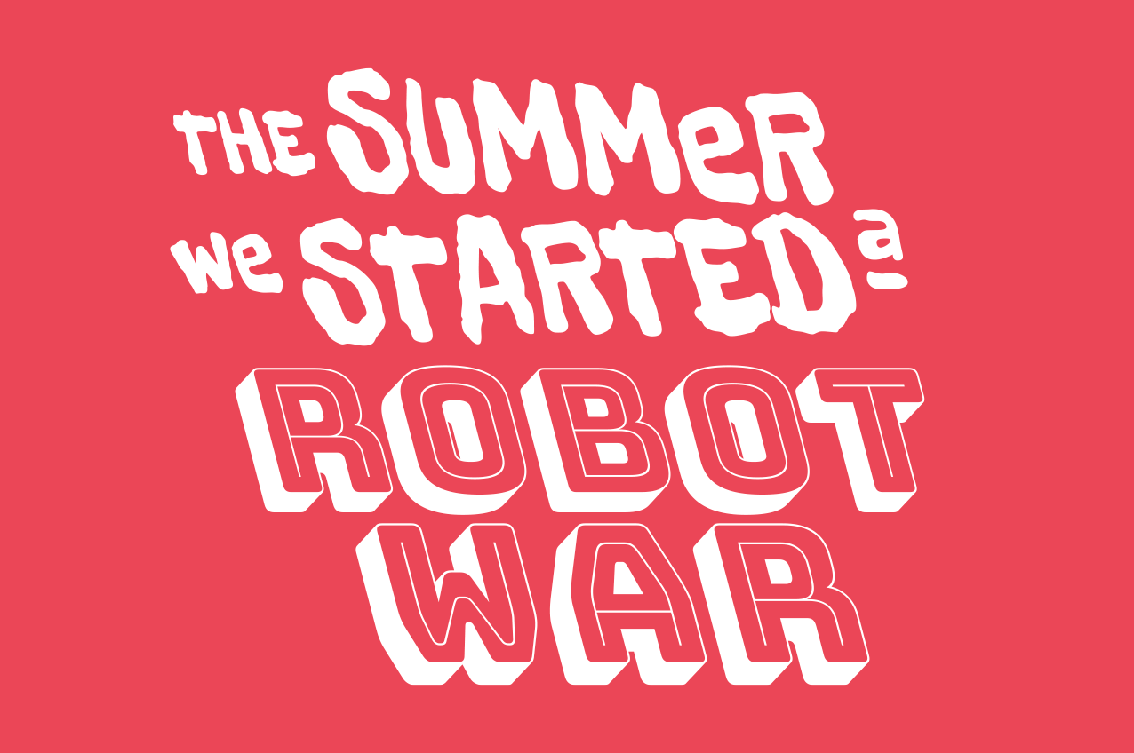 The Summer We Started a Robot War (and Why I’m Building a Pitch Deck)